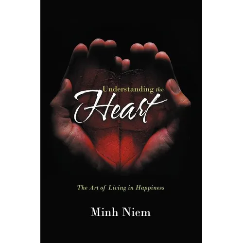 Understanding the Heart: The Art of Living in Happiness - Paperback