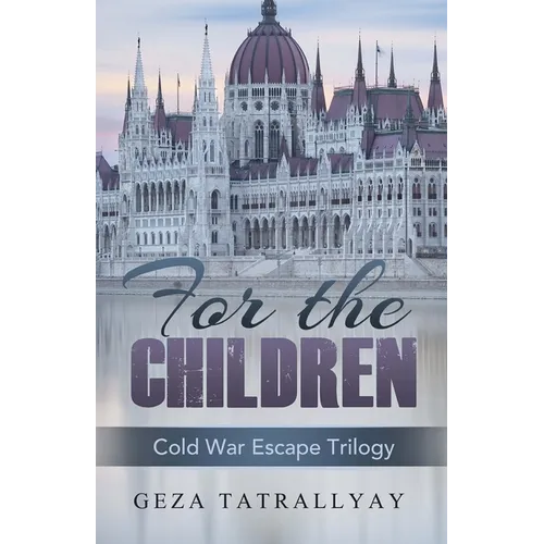 For the Children: A Cold War Escape Story - Paperback