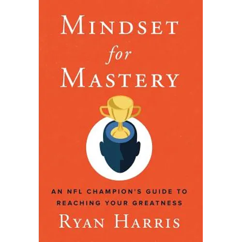 Mindset for Mastery: An NFL Champion's Guide to Reaching Your Greatness - Hardcover