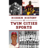 Hidden History of Twin Cities Sports - Hardcover