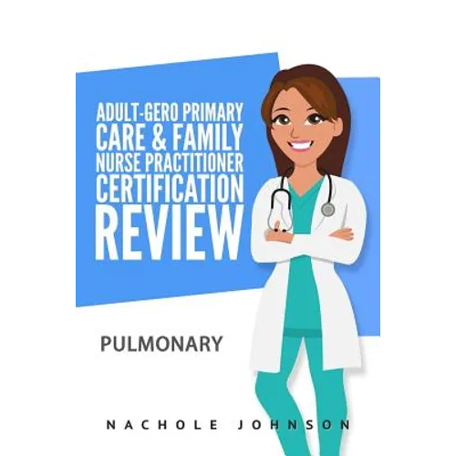Adult-Gero Primary Care and Family Nurse Practitioner Certification Review: Pulmonary - Paperback