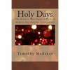 Holy Days: The Historic and Pagan Origins of Modern Day Holiday Celebrations - Paperback