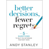 Better Decisions, Fewer Regrets: 5 Questions to Help You Determine Your Next Move - Hardcover