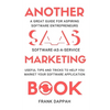 Another SaaS ( Software-as-a-service) Marketing Book: Useful Tips and Tricks to Help You Market Your Software Application - Paperback