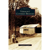 Vermont Covered Bridges - Hardcover