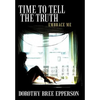 Time to Tell the Truth: Embrace Me - Hardcover