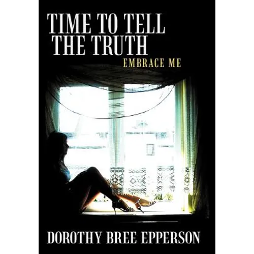 Time to Tell the Truth: Embrace Me - Hardcover