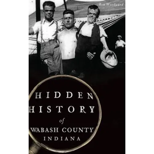 Hidden History of Wabash County, Indiana - Hardcover