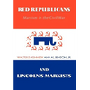 Red Republicans and Lincoln's Marxists: Marxism in the Civil War - Hardcover