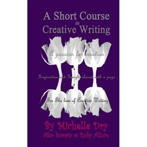 A Short Course in Creative Writing: Writing with fun and easy to follow prompts - Paperback