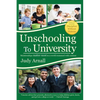 Unschooling To University: Relationships matter most in a world crammed with content - Paperback