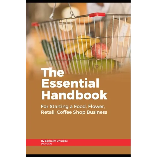 The Essential Handbook for Starting a Food, Flower, Retail, or Coffee Shop Business - Paperback