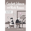 Crockett Johnson and Ruth Krauss: How an Unlikely Couple Found Love, Dodged the Fbi, and Transformed Children's Literature - Paperback