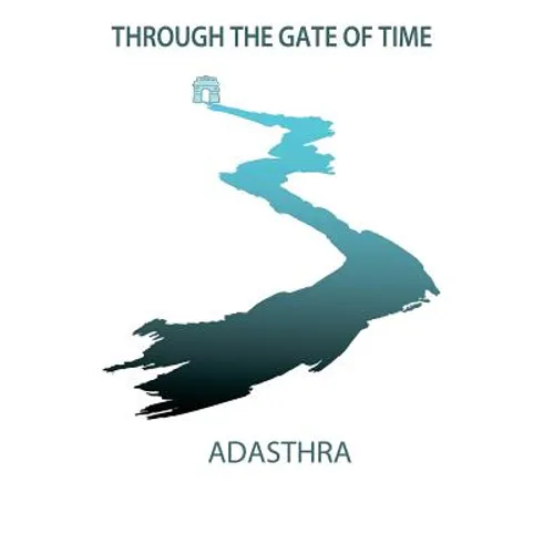 Through the Gate of Time: The Past and Future of Human Kind. A revealing spiritual guidebook. - Paperback