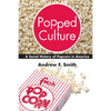 Popped Culture: A Social History of Popcorn in America - Hardcover