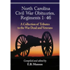North Carolina Civil War Obituaries, Regiments 1 Through 46: A Collection of Tributes to the War Dead and Veterans - Paperback