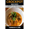 Crockpot Recipes: Crockpot and Slow Cookers, Crockpot Meals Crockpot Book - Paperback