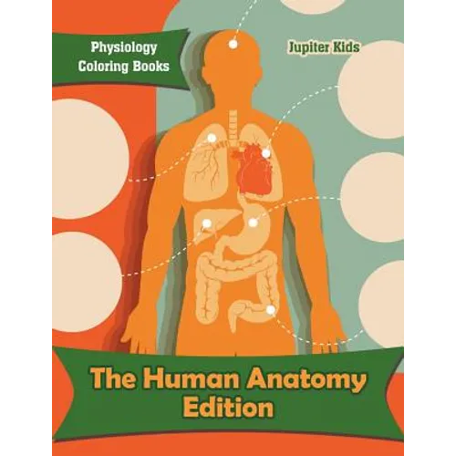 The Human Anatomy Edition: Physiology Coloring Books - Paperback
