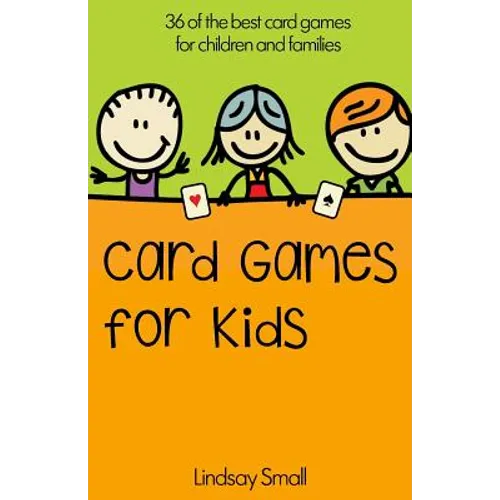 Card Games for Kids: 36 of the Best Card Games for Children and Families - Paperback