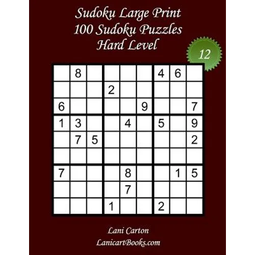 Sudoku Large Print - Hard Level - N°12: 100 Hard Sudoku Puzzles - Puzzle Big Size (8.3"x8.3") and Large Print (36 points) - Paperback