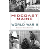 Midcoast Maine in World War II - Hardcover