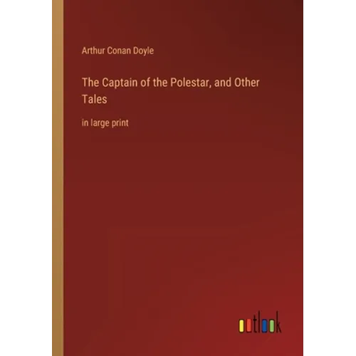 The Captain of the Polestar, and Other Tales: in large print - Paperback