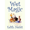 Wet Magic by Edith Nesbit, Fiction, Fantasy & Magic - Hardcover