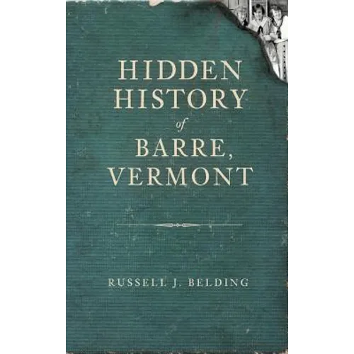 Hidden History of Barre, Vermont - Hardcover