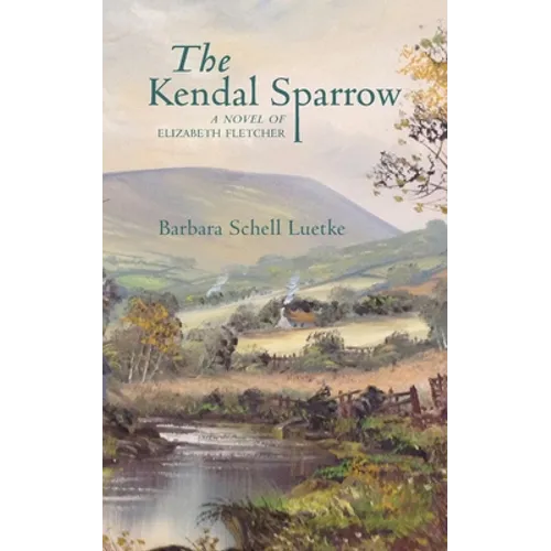 The Kendal Sparrow: A Novel of Elizabeth Fletcher - Paperback