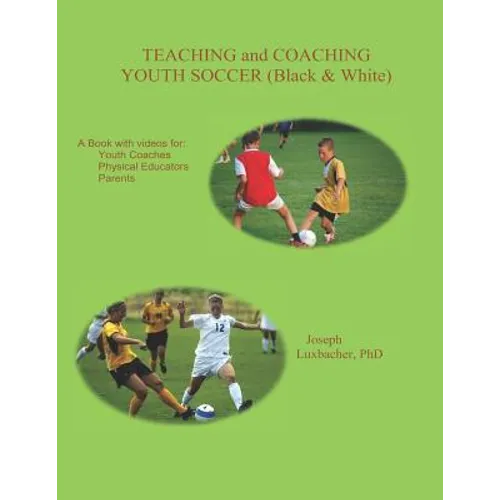 Teaching and Coaching Youth Soccer: Black and White Edition - Paperback