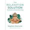 The Relaxation Solution: The Secret to Stress-Free Living - Paperback