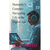 Humanity's Compass: Navigating Life in the Digital Age - Paperback
