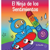 El Ninja de los Sentimientos: Un libro infantil social y emocional sobre emociones y sentimientos: tristeza, ira, ansiedad - Hardcover