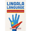 Lingala Language: The Lingala Phrasebook and Dictionary - Paperback