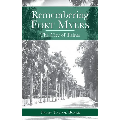 Remembering Fort Myers: The City of Palms - Hardcover