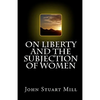 On Liberty and The Subjection of Women - Paperback