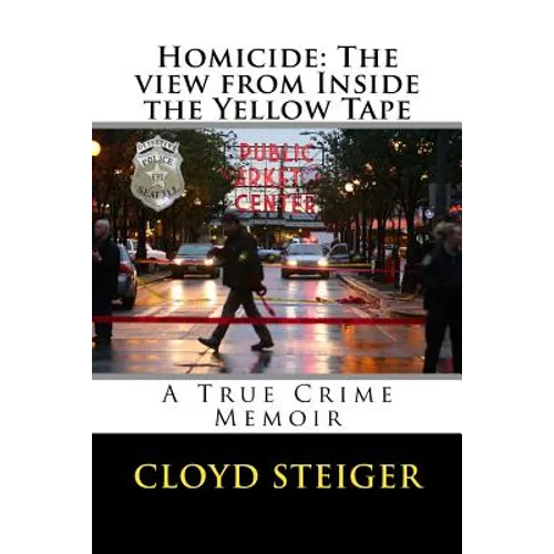 Homicide: The View from Inside the Yellow Tape - Paperback