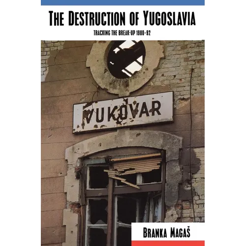 The Destruction of Yugoslavia: Tracking the Break-up 1980-92 - Paperback