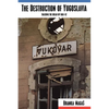 The Destruction of Yugoslavia: Tracking the Break-up 1980-92 - Paperback