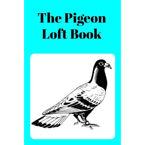 The Pigeon Loft Book: Racing and Breeding Loft Book With Aqua Cover - Paperback