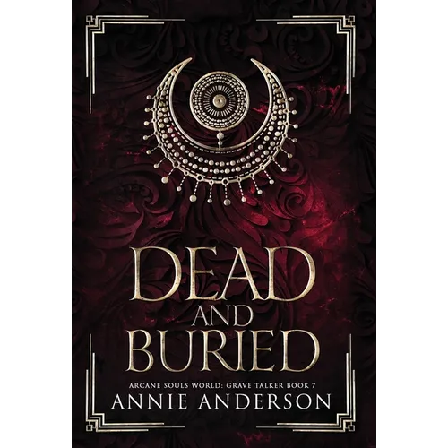 Dead and Buried: Arcane Souls World - Hardcover