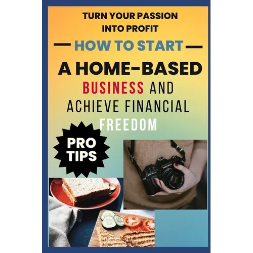 How to Start A Home-Based Business And Achieve Financial FreEdom - Paperback