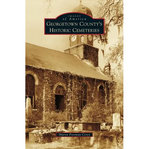 Georgetown County's Historic Cemeteries - Hardcover
