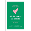St. Francis of Assisi: His Life, Teachings, and Practice (the Essential Wisdom Library) - Paperback