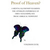 Proof of Heaven?: A Mental Illusionist Examines the Afterlife Experience of Eben Alexander M.D. from a Biblical Viewpoint - Paperback