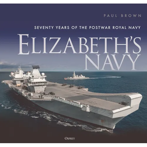 Elizabeth's Navy: Seventy Years of the Postwar Royal Navy - Hardcover