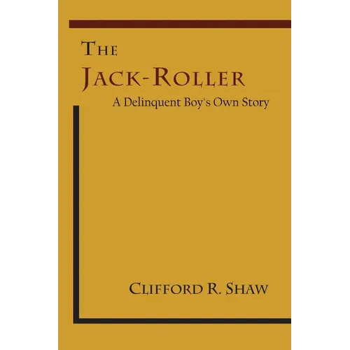The Jack-Roller: A Delinquent Boy's Own Story - Paperback