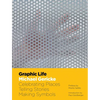 Graphic Life: Celebrating Places, Telling Stories, Making Symbols - Hardcover