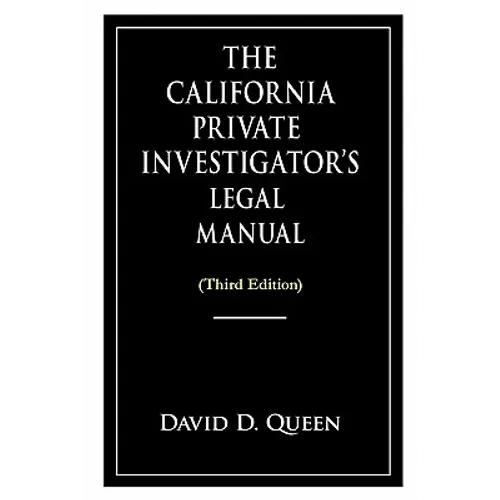 The California Private Investigator's Legal Manual (Third Edition) - Paperback