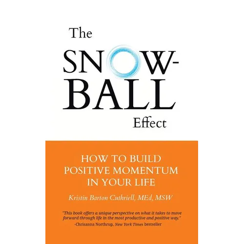The Snowball Effect: How to Build Positive Momentum in Your Life - Paperback